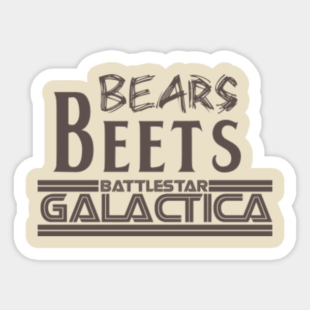 Bears Beets Battlestar Galactica Bears Beets Battlestar Galactica